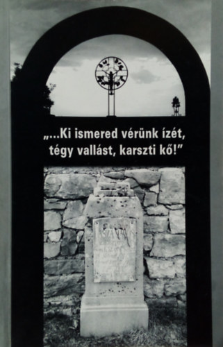 Truka Istv�nn� - "...Ki ismered v�r�nk �z�t, t�gy vall�st, karszti k�!"