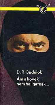 D. R. Budniok - �m a k�vek nem hallgatnak...