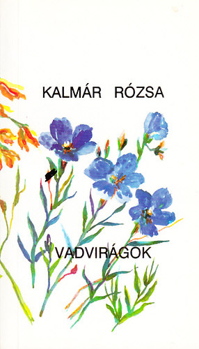 Kalm�r R�zsa - Vadvir�gok