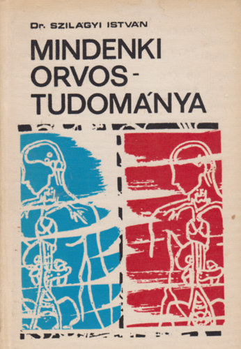 Dr. Szilágyi István - Mindenki orvostudománya