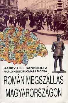 Harry Hill Bandholtz - Rom�n megsz�ll�s Magyarorsz�gon