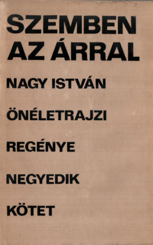 Nagy Istv�n - Szemben az �rral - �n�letrajzi reg�ny (1935-1944)