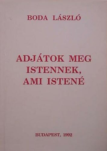 Boda L�szl� - Adj�tok meg Istennek, ami Isten�