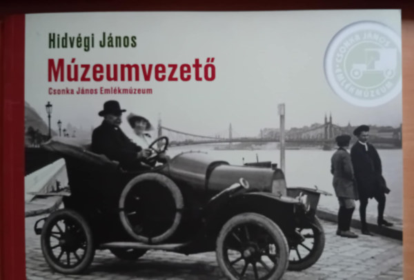 Hidvégi János - Múzeumvezető Csonka János Emlékmúzeum (Csonka János Alapítvány)