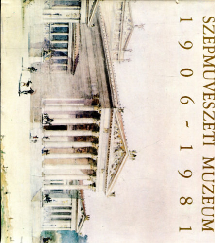 Ember Ildik  (szerk.) - Szpmvszeti Mzeum 1906-1981