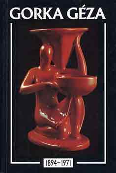 szerk. Csenkey é. Szabó L. - Gorka Géza (1894-1971)