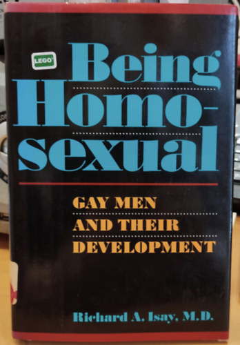 M.D. Richard A. Isay (Alexander) - Being Homosexual - Gay men and their development (Homoszexuálisnak lenni - A meleg férfiak és fejlődésük)