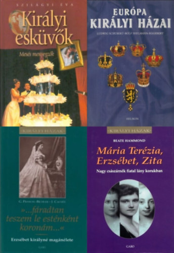 J. Cach�e, Szil�gyi �va, Ludwig Schubert G. Praschl-Bichler - Rolf Seelmann-Eggebert, Ludwig Schubert, Beate Hammond Rolf Seelmann-Eggebert - 4 db k�nyv kir�lyi csal�dokr�l: "...f�radtan teszem le est�nk�nt koron�m..." - Erzs�bet kir�lyn� mag�n�lete + Kir�lyi esk�v�k - Mes�s menyegz�k + Eur�pa kir�lyi h�zai + M�ria Ter�zia, Erzs�bet, Zita - Nagy cs�sz�rn�k