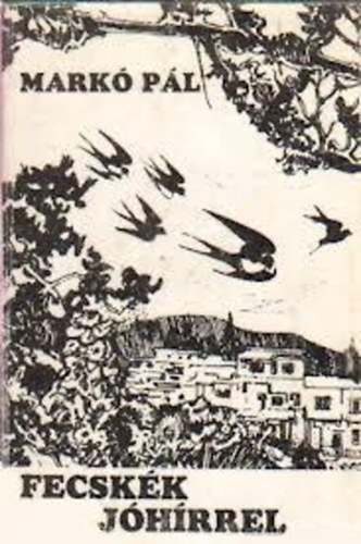 Mark� P�l - Fecsk�k j�h�rrel Versek. (dedik�lt)