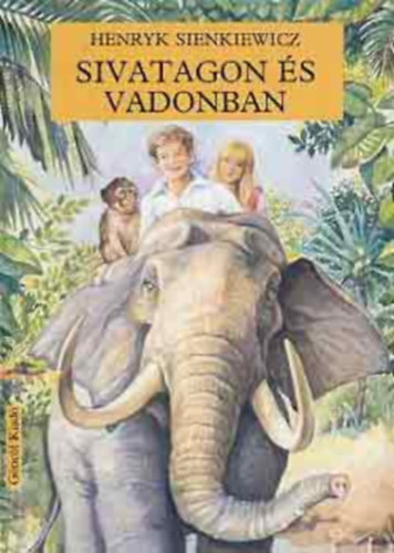 Henryk Sienkiewicz - Sivatagon és vadonban