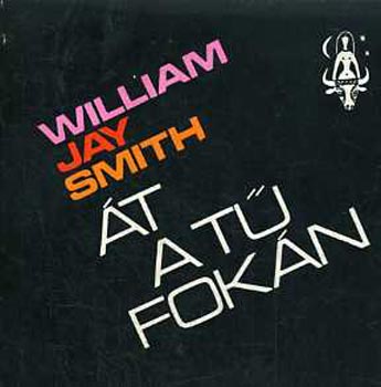 William Jay Smith - Át a tű fokán