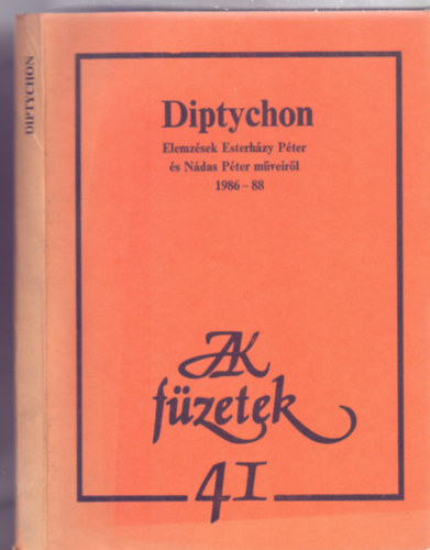 Balassa Pter szerk. - Diptychon - Elemzsek Esterhzy Pter s Ndas Pter mveirl 1986-88 (JAK-fzetek)