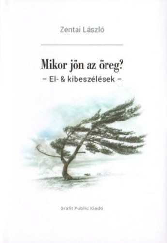 Zentai L�szl� - Mikor j�n az �reg? - El- & kibesz�l�sek