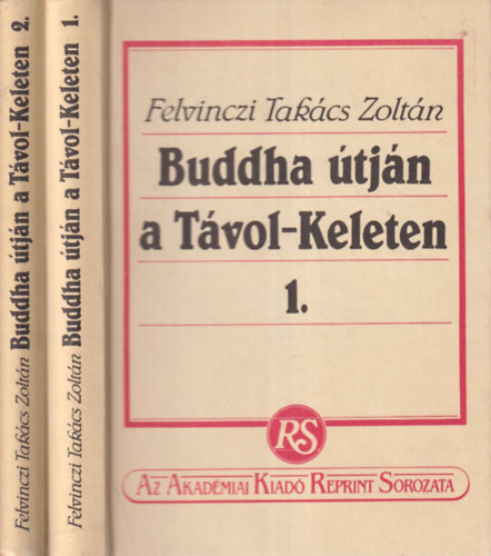 Felvinczi Takcs Zoltn - Buddha tjn a tvol-keleten I-II.