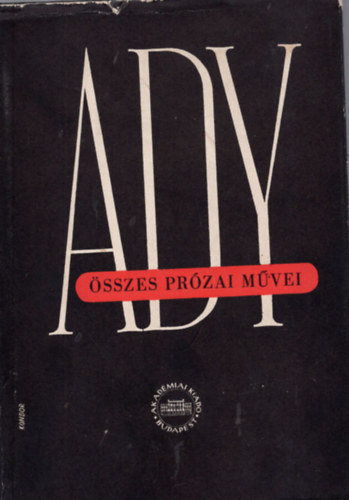 Ady Endre - Ady Endre �sszes pr�zai m�vei VII. - �js�gcikkek, tanulm�nyok