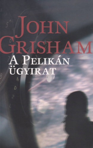 John Grisham - A pelikn gyirat