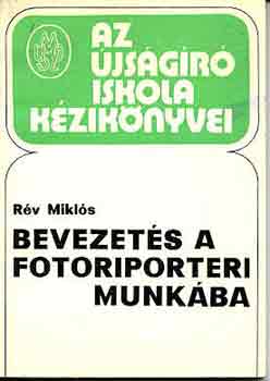 Rv Mikls - Bevezets a fotoriporteri munkba