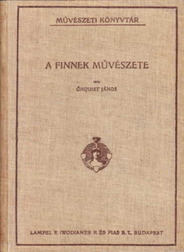 hquist Jnos - A Finnek mvszete s idktl mig (Mvszeti Knyvtr)