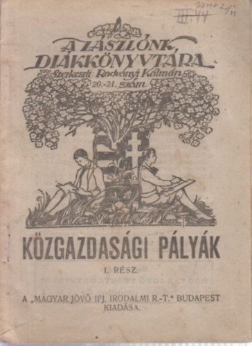 Radványi Kálmán (szerk.) - Közgazdasági pályák I. (A Zászlónk diákkönyvtára 20-21.)