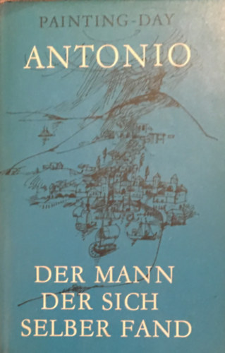 Norman Painting - Michael Day - Antonio - Der Mann, der sich selber fand