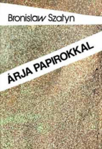 Bronislaw Szatyn - �rja pap�rokkal