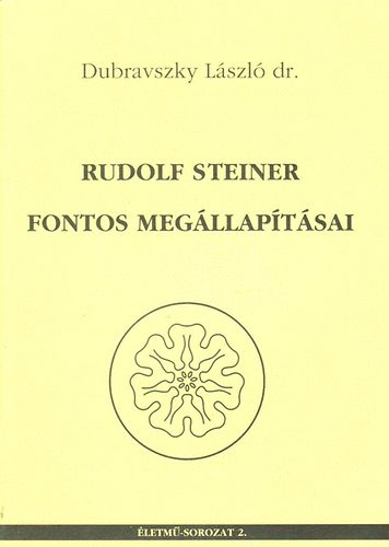 Dr. Dubravszky L�szl� - Rudolf Steiner fontos meg�llap�t�sai
