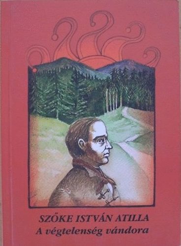 Szőke István Attila - A végtelenség vándora