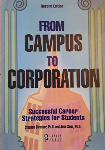 John Sena Stephen Strasser - From Campus to Corporation. Successful Career - Strategies for Students (Sikeres karrier - stratgik hallgatknak)