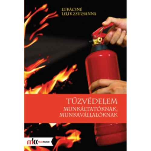 Luk�csn� Lelik Zsuzsanna - T�zv�delem munk�ltat�knak, munkav�llal�knak