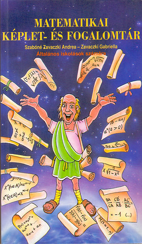 Szab�n� Zavaczki Andrea; Zavaczki Gabriella - Matematikai k�plet-�s fogalomt�r (�ltal�nos iskol�sok sz�m�ra)