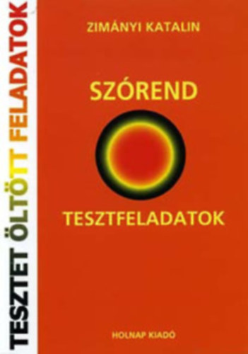 Zim�nyi Katalin - Sz�rend - Tesztfeladatok