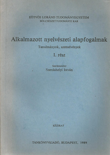 Szerdahelyi Istv�n szerk. - Alkalmazott nyelv�szeti alapfogalmak I. (K�zirat)