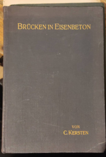 C. Kersten - Brcken in eisenbeton - Ein leitfaden fr schule und praxis (Vasbeton hidak - tmutat az iskolhoz s a gyakorlathoz)