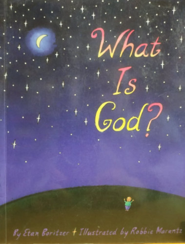 Robbie Marantz  Etan Boritzer (illus.) - What Is God? (A Firefly Book)