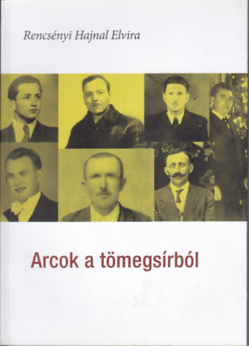 Rencs�nyi Hajnal Elvira - Arcok a t�megs�rb�l