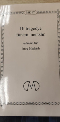 Madcs Imre - Die tragedyen funem mentshn  (A tragdik temetse nmet nyelven)