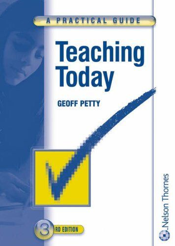 Geoff Petty - Teaching Today - A Practical Guide Third Edition