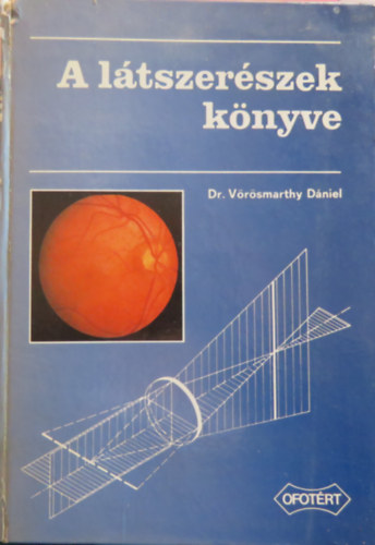 Vörösmarthy Dániel dr. - A látszerészek könyve