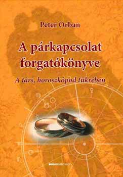 Peter Orban - A prkapcsolat forgatknyve - A trs, horoszkpod tkrben