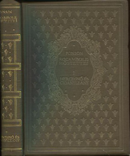 Ponson De Terrail - Rocambole hőstettei I. - Hercegnő és cigányleány