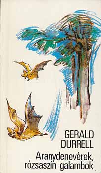 Gerald Durrell - Aranydenevrek, rzsaszn galambok