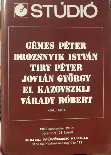 G�mes P�ter, Drozsnyik Istv�n, Tiry P�ter, Jovi�n Gy�rgy, El Kazovszkij, V�rady R�bert ki�ll�t�sai - Fiatal M�v�szek Klubja