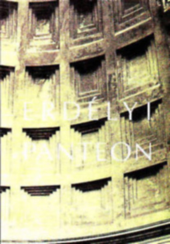 Erdélyi panteon 1-3. Művelődéstörténeti vázlatok