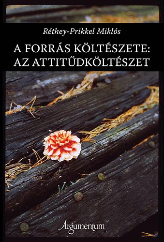Réthey-Prikkel Miklós - A forrás költészete: az attitűdköltészet