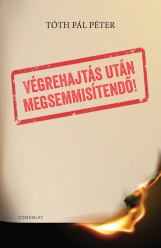 Tóth Pál Péter - Végrehajtás után megsemmisítendő!