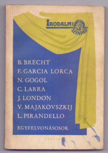 Szerkeszti: Szendr Ferenc s Tiszay Andor - Klasszikus klfldi egyfelvonsosok (Irodalmi Sznpad - Msorfzetek)
