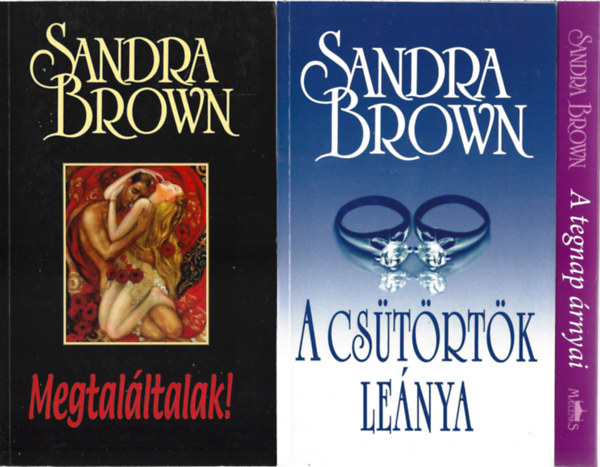 Sandra Brown - 3 db könyv, Megtaláltalak, A csütörtök leánya, A tegnap árnyai