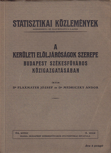 Flaxmayer József Dr.; Dr. Medriczky Andor - A kerületi elöljáróságok szerepe Budapest székesfőváros közigazgatásában