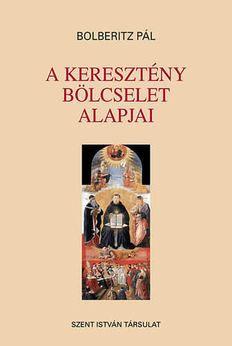 Bolberitz P�l - A kereszt�ny b�lcselet alapjai