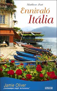Matthew Fort - Ennivaló Itália